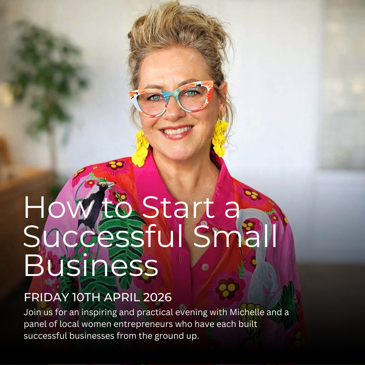 How to Grow a Successful Small Business – Panel Evening with Michelle & Friends